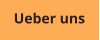 Ueber uns